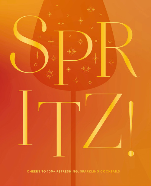 Spritz! (Cheers to 100+ Refreshing, Sparkling Cocktails) by The Coastal Kitchen, 9781400351152