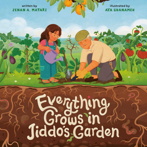 Everything Grows in Jiddo's Garden by Jenan Matari, Aya Ghanameh, 9781623716110