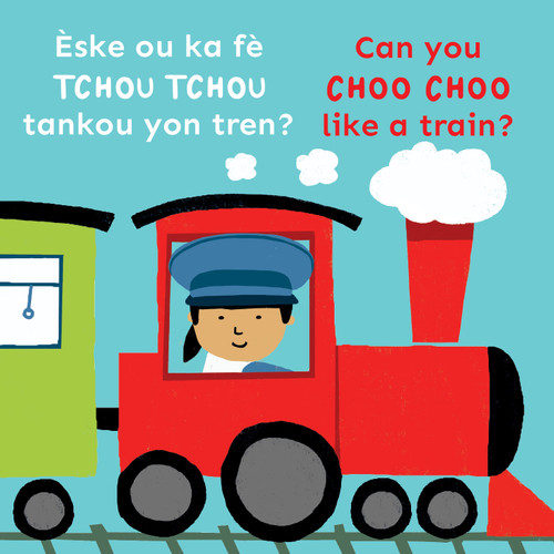 Èske ou ka fè TCHOU TCHOU tankou yon tren?/Can you CHOO CHOO like a train? (Bilingual Edition) by Child's Play, Cocoretto, Abi Hall, CreoleTrans, 9781835320587