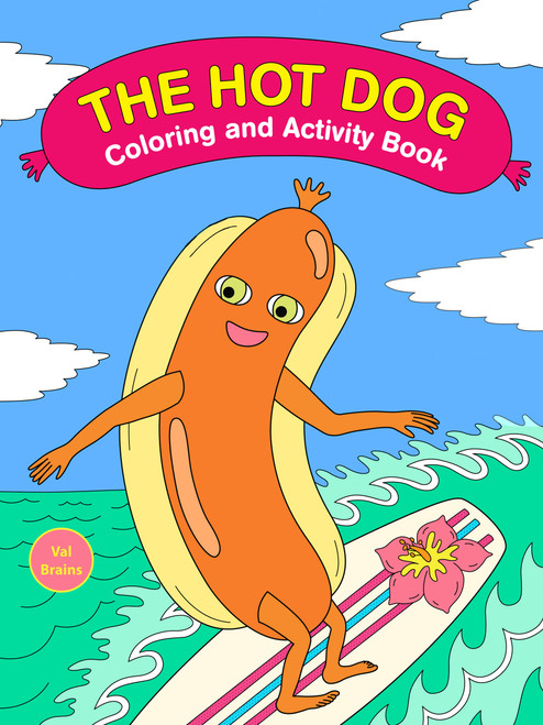 The Hot Dog Coloring and Activity Book by Val Brains, 9781797237343