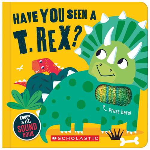 Have You Seen a T. Rex? (A Touch and Feel Sound Book) by Sarah Wade, 9798225002701