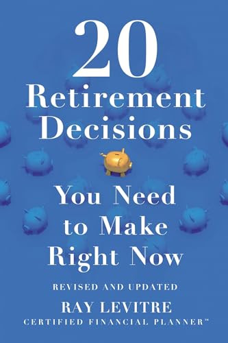 20 Retirement Decisions You Need to Make Right Now - 9781464239472 by Ray LeVitre CFP, 9781464239472