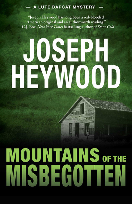 Mountains of the Misbegotten (A Lute Bapcat Mystery) by Joseph Heywood, 9781493009558