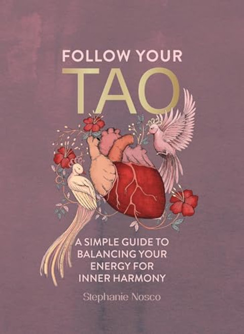 Follow Your Tao (A Simple Guide to Balancing Your Energy for Inner Harmony) by Stephanie Nosco, 9781801293174