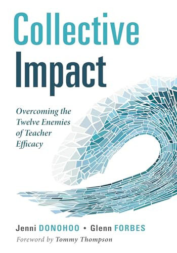 Collective Impact (Overcoming the Twelve Enemies of Teacher Efficacy (Discover the enemies of efficacy.)) by Jenni Donohoo, Glenn Forbes, 9798893740196