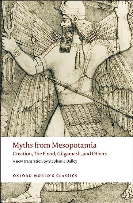 Myths from Mesopotamia (Creation, the Flood, Gilgamesh, and Others) by Stephanie Dalley, 9780199538362