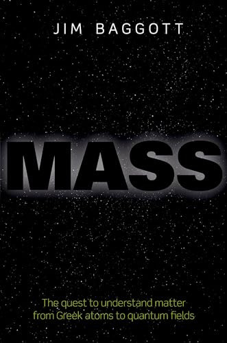 Mass (The quest to understand matter from Greek atoms to quantum fields) - 9780198759713 by Jim Baggott, 9780198759713