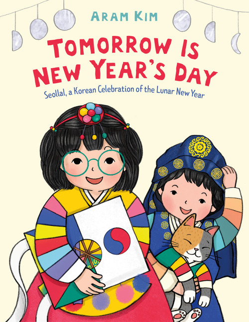 Tomorrow Is New Year's Day (Seollal, a Korean Celebration of the Lunar New Year) - 9781250362544 by Aram Kim, Aram Kim, 9781250362544