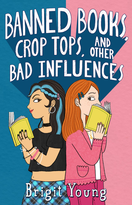 Banned Books, Crop Tops, and Other Bad Influences - 9781250394538 by Brigit Young, 9781250394538