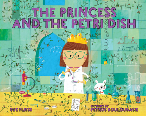 The Princess and the Petri Dish by Sue Fliess, Petros Bouloubasis, 9780807566541