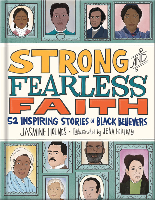 Strong and Fearless Faith (52 Inspiring Stories of Black Believers) by Jasmine Holmes, Jena Holliday, 9780736989985