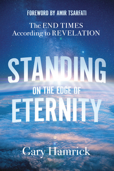 Standing on the Edge of Eternity (The End Times According to Revelation) by Gary Hamrick, Amir Tsarfati, 9780736991452