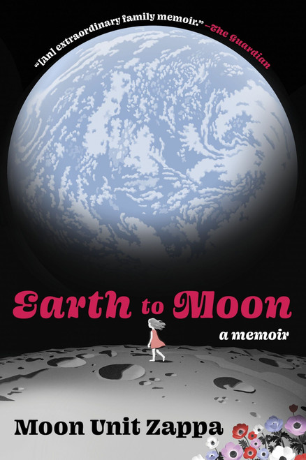 Earth to Moon (A Memoir) - 9780063113350 by Moon Unit Zappa, 9780063113350