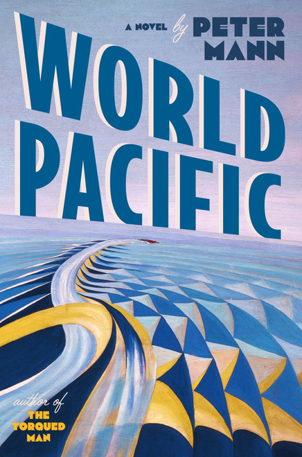 World Pacific (A Novel) by Peter Mann, 9780063375345