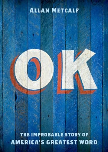 OK (The Improbable Story of America's Greatest Word) by Allan Metcalf, 9780199892532