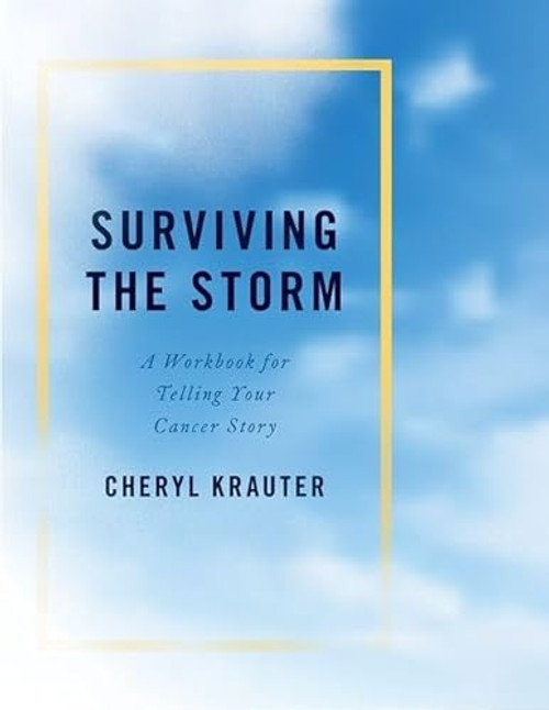 Surviving the Storm (A Workbook for Telling Your Cancer Story) by Cheryl Krauter, 9780190636166