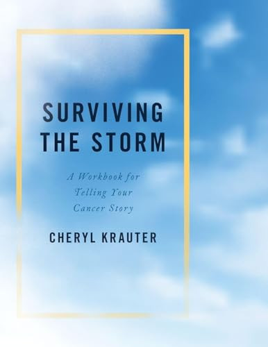 Surviving the Storm (A Workbook for Telling Your Cancer Story) by Cheryl Krauter, 9780190636166