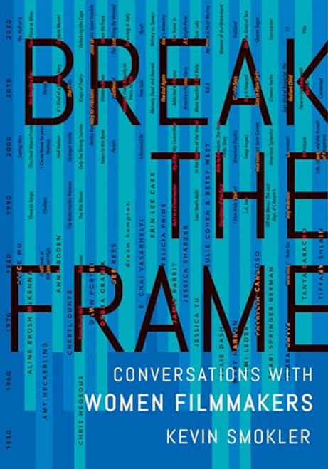 Break the Frame (Conversations with Women Filmmakers) by Kevin Smokler, 9780197619766