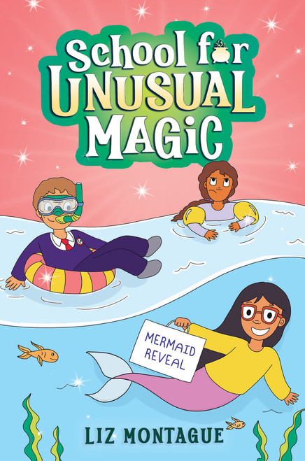 The Mermaid Reveal (School for Unusual Magic #3) by Liz Montague, 9781338792577