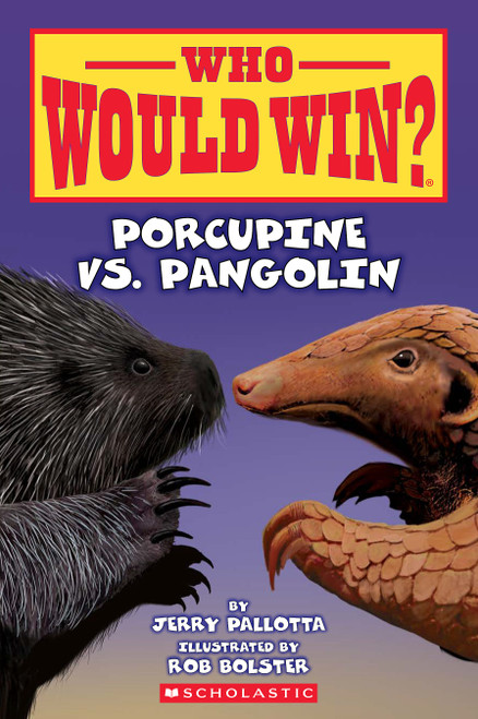 Who Would Win?: Porcupine vs. Pangolin by Jerry Pallotta, Rob Bolster, 9781339000961