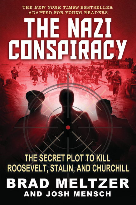 The Nazi Conspiracy: The Secret Plot to Kill Roosevelt, Stalin, and Churchill (Young Reader's Edition) by Brad Meltzer, Josh Mensch, 9781546122364