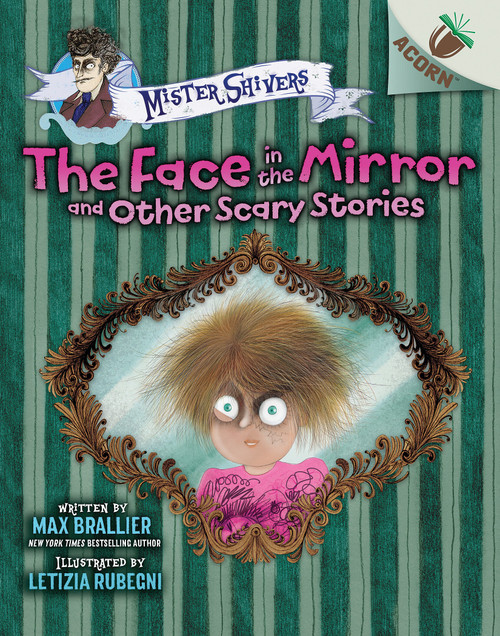 The Face in the Mirror and Other Scary Stories: An Acorn Book (Mister Shivers #5) - 9781546139423 by Max Brallier, Letizia Rubegni, 9781546139423