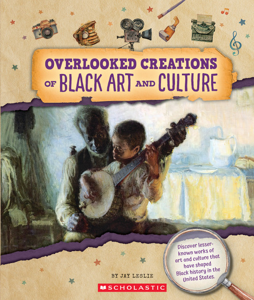 Overlooked Creations of Black Art and Culture (From the Archives) by Jay Leslie, 9781546178149