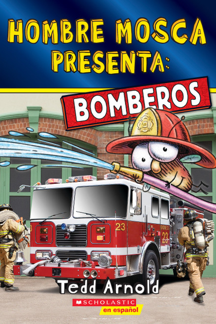 Hombre Mosca Presenta: Bomberos (Fly Guy Presents: Firefighters 2)(Spanish Edition) by Tedd Arnold, Tedd Arnold, 9781546198437