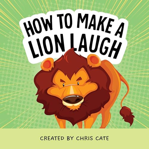 How to Make a Lion Laugh by Chris Cate, 9798886082791