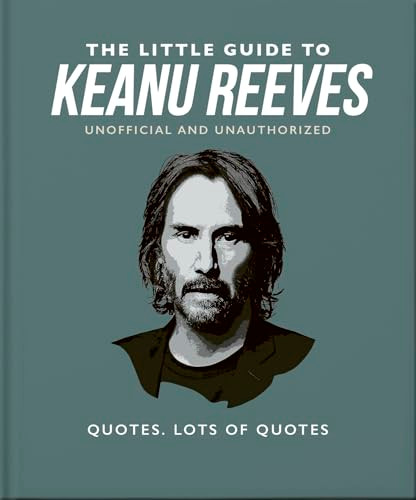 The Little Guide to Keanu Reeves (The Nicest Guy in Hollywood) (Miniature Edition) by OH, 9781800695375