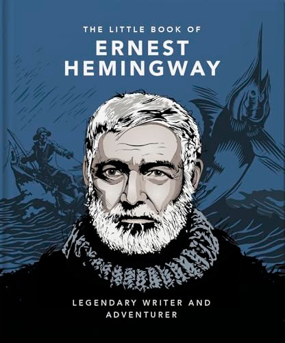 The Little Book of Ernest Hemingway (Legendary Writer and Adventurer) (Miniature Edition) by OH, 9781800694293