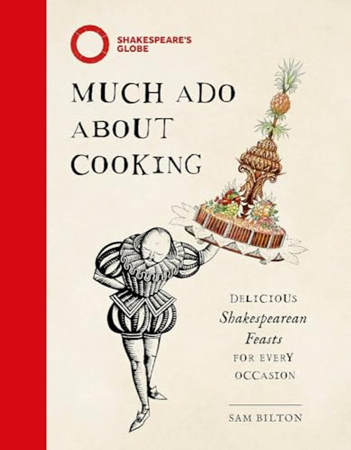 Much Ado About Cooking (Delicious Shakespearean Feasts for Every Occasion) by Sam Bilton, 9781035427680