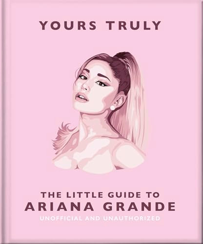 Yours Truly: The Little Guide to Ariana Grande (Miniature Edition) by OH, 9781035422906