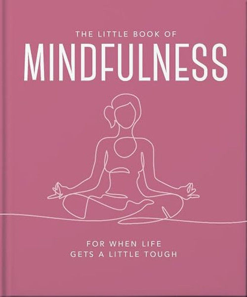 The Little Book of Mindfulness (For When Life Gets a Little Tough) by OH, 9781035422982