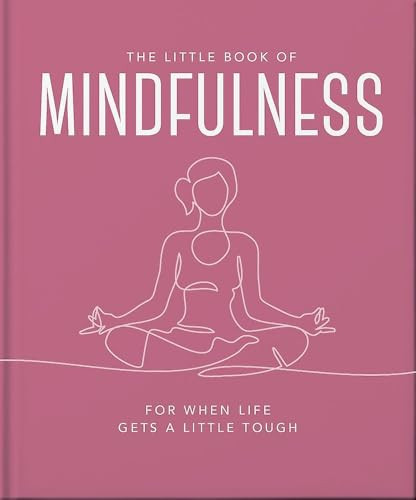 The Little Book of Mindfulness (For When Life Gets a Little Tough) by OH, 9781035422982