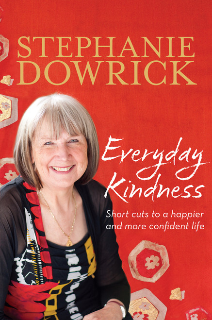 Everyday Kindness (Short Cuts to a Happier and More Confident Life) by Stephanie Dowrick, 9781742378244