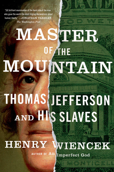 Master of the Mountain (Thomas Jefferson and His Slaves) by Henry Wiencek, 9780374534028