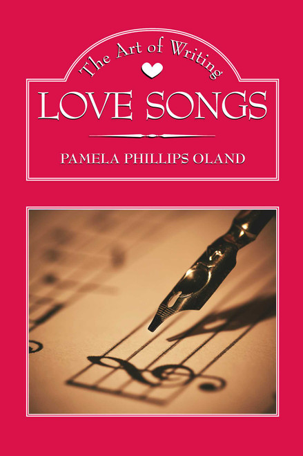 The Art of Writing Love Songs by Pamela Phillips Oland, 9781581152715