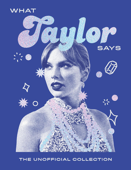 What Taylor Says (The Unofficial Collection) by Quadrille, 9781837833856