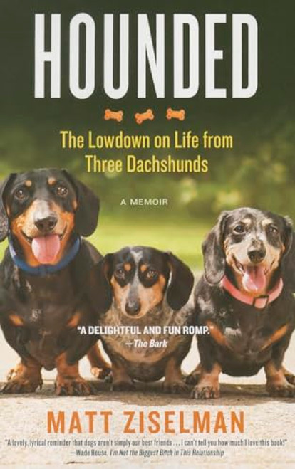 Hounded (The Lowdown on Life from Three Dachshunds) by Matt Ziselman, 9781455527014