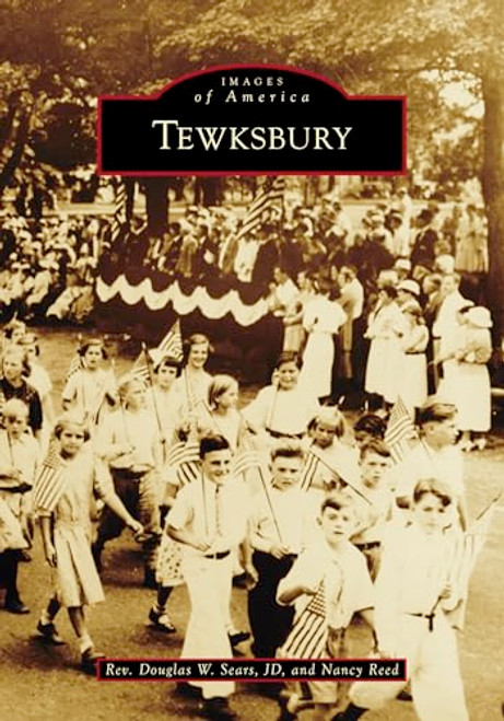 Tewksbury by Rev. Douglas W. Sears, JD, Nancy Reed, 9781467162487