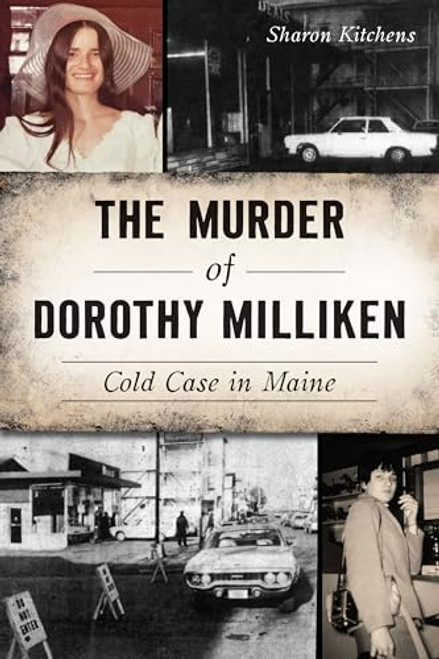 The Murder of Dorothy Milliken (Cold Case in Maine) by Sharon Kitchens, 9781467159449