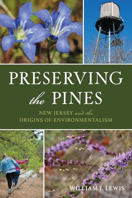 Preserving the Pines (New Jersey and the Origins of Environmentalism) by William J. Lewis, 9781467159845