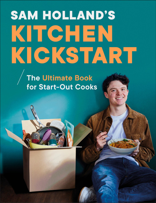 Sam Holland's Kitchen Kickstart (Simple, Budget-Friendly Recipes for Beginner Cooks) by Sam Holland, 9780593971482