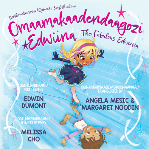 Omaamakaadendaagozi Edwiina / The Fabulous Edweena (Bilingual Edition) by Edwin Dumont, Melissa Cho, Margaret Noodin, Angela Mesic, 9781772604078