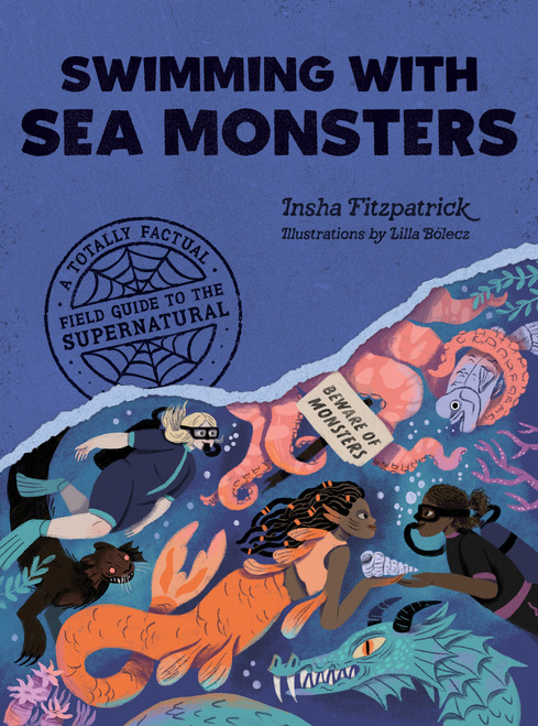 Swimming with Sea Monsters (A Totally Factual Field Guide to the Supernatural) by Insha Fitzpatrick, 9781683694359
