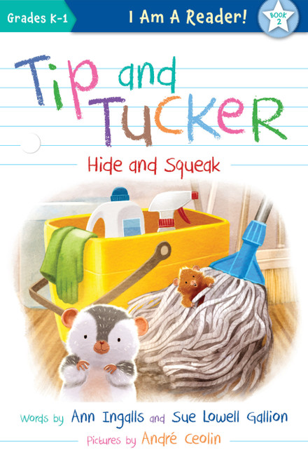 Tip and Tucker Hide and Squeak by Ann Ingalls, Sue Lowell Gallion, André Ceolin, 9781534110083