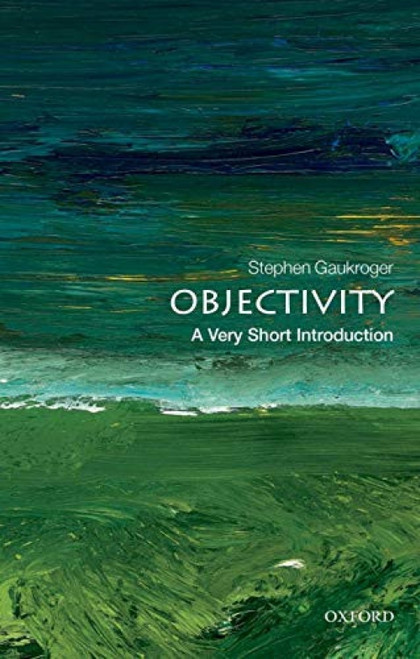 Objectivity (A Very Short Introduction) by Stephen Gaukroger, 9780199606696