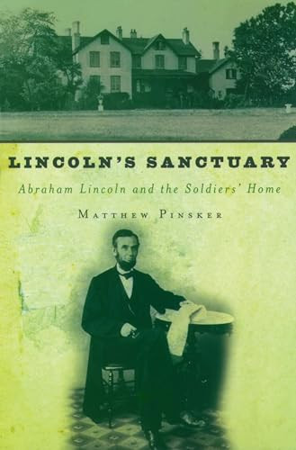 Lincoln's Sanctuary (Abraham Lincoln and the Soldiers' Home) by Matthew Pinsker, 9780195179859