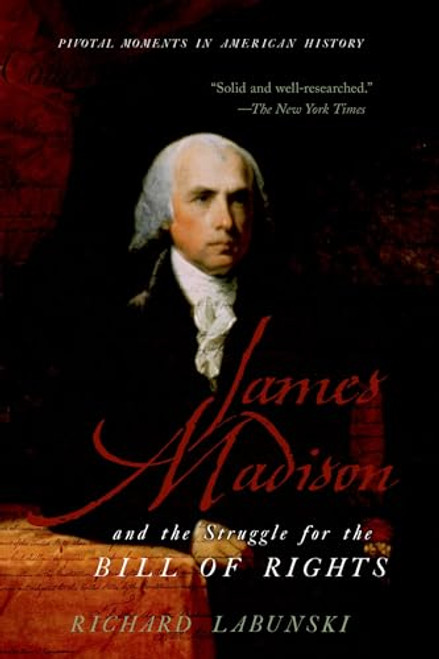 James Madison and the Struggle for the Bill of Rights by Richard Labunski, 9780195341423